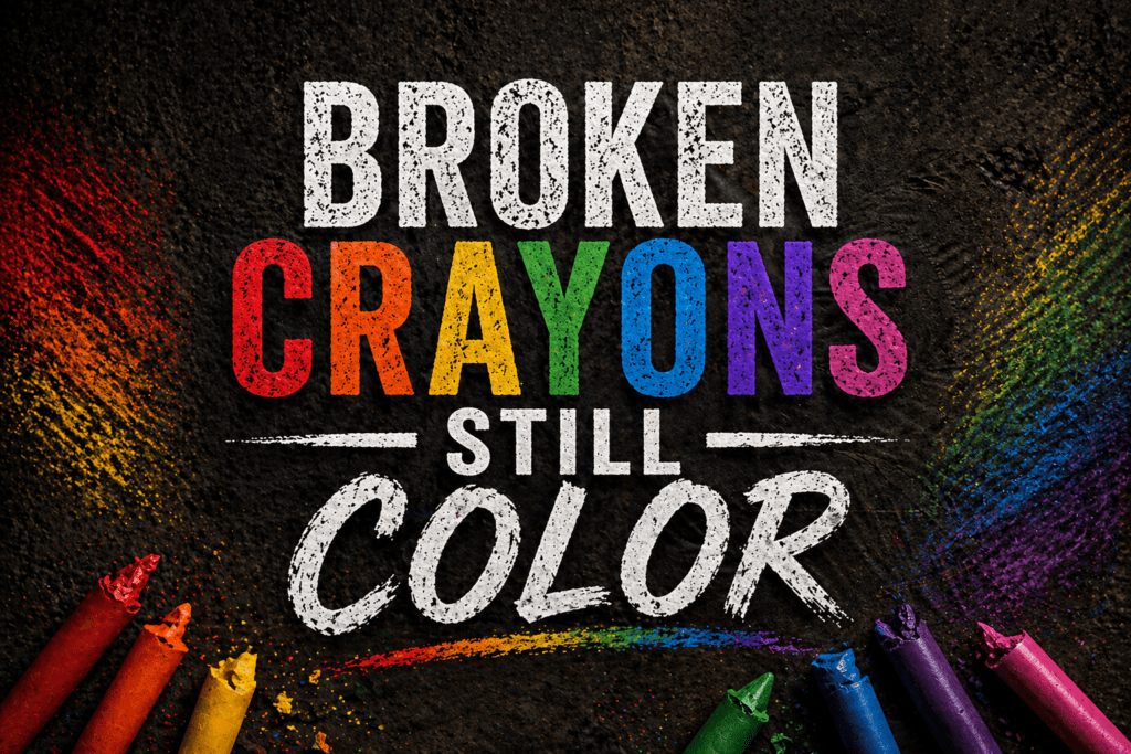 Broken Crayons Still Color